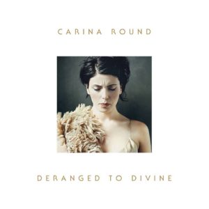 Carina-Round-Deranged-To-Divine