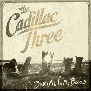 The Cadillac Three – Bury Me In My Boots