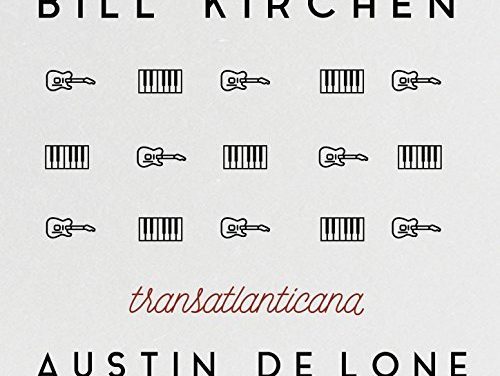 Bill Kirchen & Austin De Lone – Transatlantica