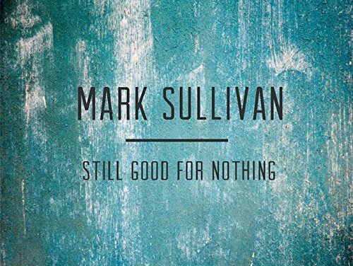 Mark Sullivan – Still Good For Nothing EP