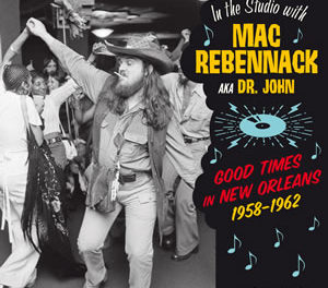 Mac Rebennack – Good Times In New Orleans 1958-62