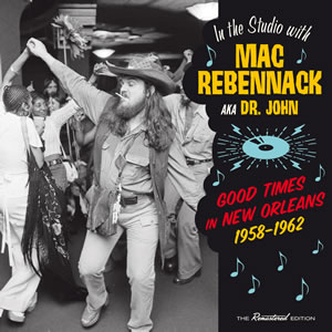 Mac Rebennack – Good Times In New Orleans 1958-62