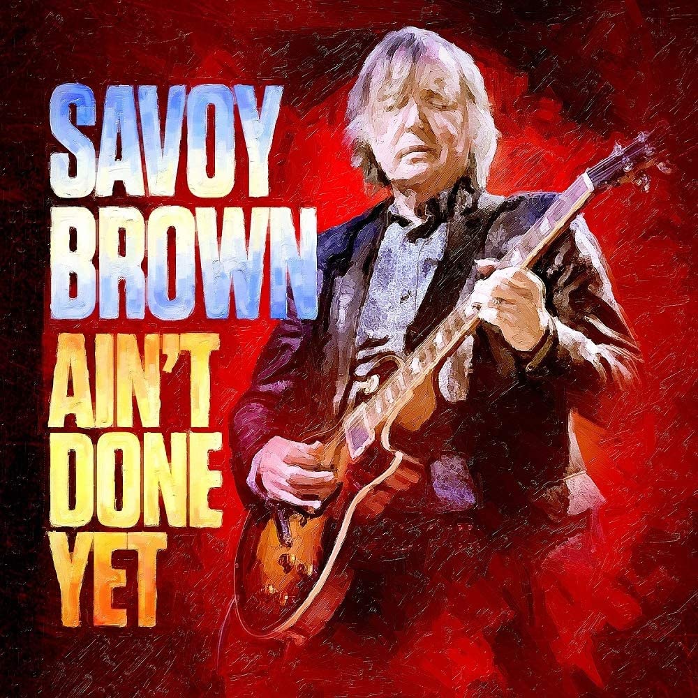 Savoy Brown — Ain’t Done Yet