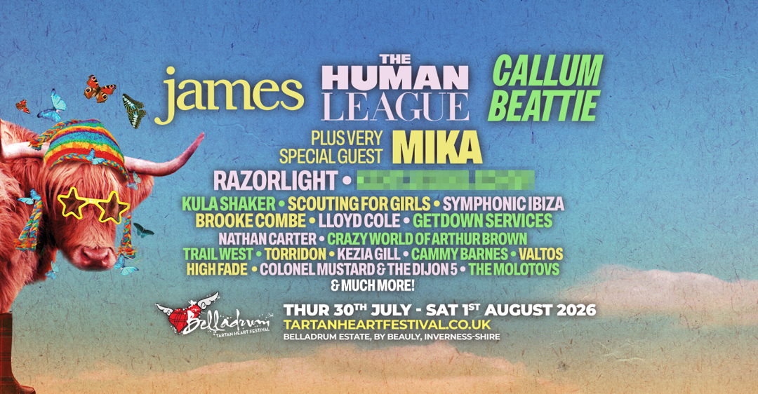 JAMES, THE HUMAN LEAGUE & CALLUM BEATTIE ANNOUNCED AS HEADLINERS FOR BELLADRUM TARTAN HEART FESTIVAL 2026