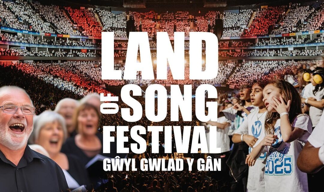 Wales Calls Choirs From UK And Globally To Unite For One Of The World’s Largest Shared Singing Events – Land Of Song Festival