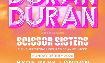 American Express Presents BST Hyde Park 2026 – Announces Duran Duran Headline Show, with Special Guests Scissor Sisters
