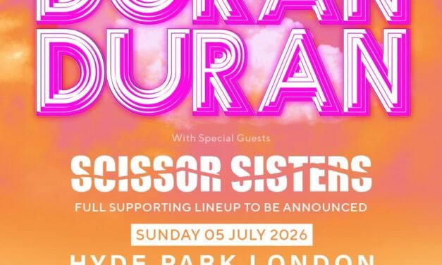 American Express Presents BST Hyde Park 2026 – Announces Duran Duran Headline Show, with Special Guests Scissor Sisters